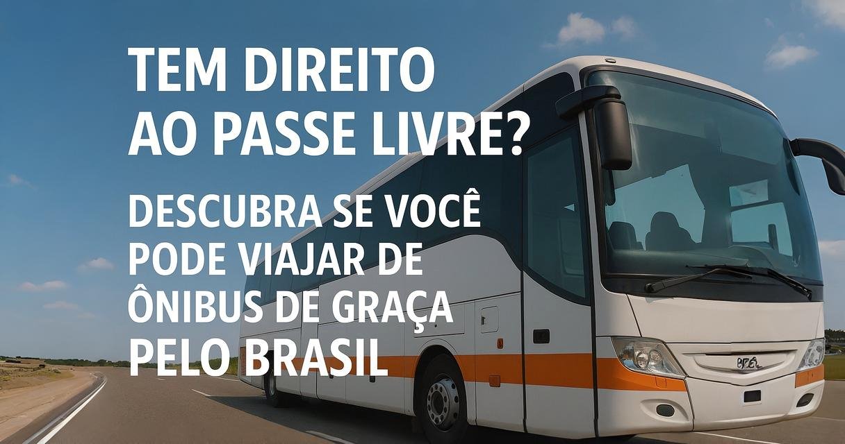 Tem direito ao Passe Livre? Descubra se você pode viajar de ônibus de graça pelo Brasil