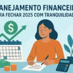 Planejamento financeiro para fechar 2025 com tranquilidade