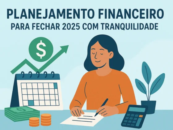 Planejamento financeiro para fechar 2025 com tranquilidade