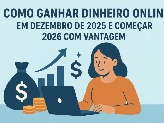 Como Ganhar Dinheiro Online em Dezembro de 2025 e Começar 2026 com Vantagem