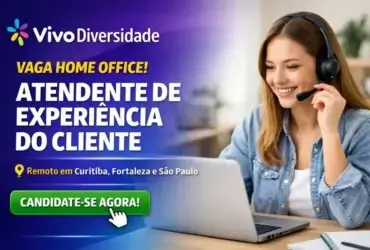 Atendente de Experiência do Cliente – Vivo Diversidade – Home Office
