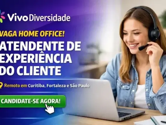 Atendente de Experiência do Cliente – Vivo Diversidade – Home Office